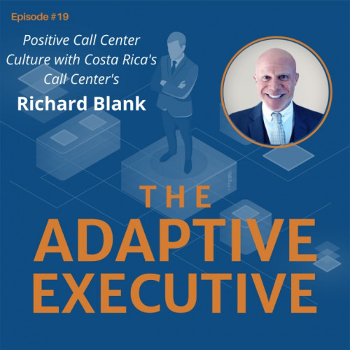 THE-ADAPTIVE-EXECUTIVE-PODCAST-GUEST-RICHARD-BLANK-COSTA-RICAS-CALL-CENTER558d0ae6919032f6.jpg