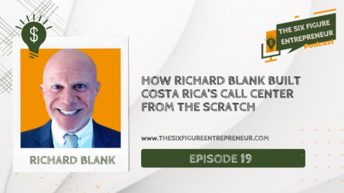 The-six-figure-entrepreneur-podcast-guest-Richard-Blank-Costa-Ricas-Call-Center37d5c26812dfb77f.jpg