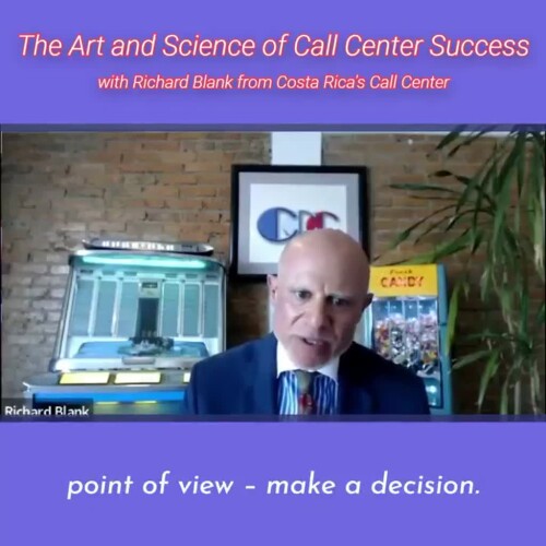 CONTACT-CENTER-PODCAST-Richard-Blank-from-Costa-Ricas-Call-Center-on-the-SCCS-Cutter-Consulting-Group-The-Art-and-Science-of-Call-Center-Success-PODCAST.point-of-view-make-a-decision.aff3d6a72cc39521.jpg