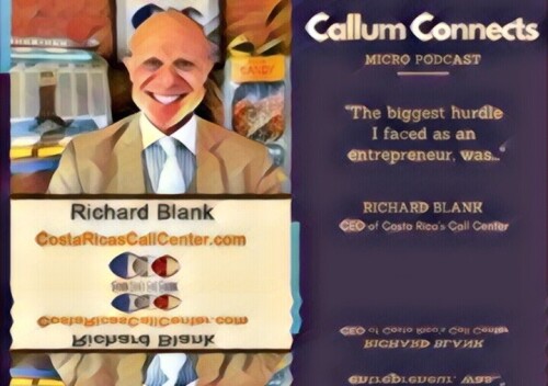 Callum-Connects-Micro-Podcast-ceo-guest-Richard-Blank-Costa-Ricas-Call-Centerb31582fb165c969c.jpg