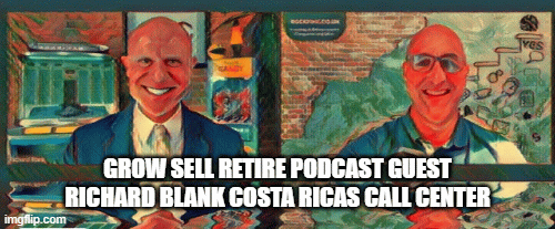 Grow-sell-retire-podcast-guest-richard-blank-costa-ricas-call-center164563b588639c1e.gif