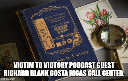 Victim-to-Victory-Podcast-Guest-Richard-Blank-Costa-Ricas-Call-Center.5dfdd1e2e076f882.gif