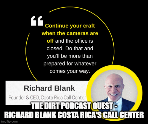 THE-DIRT-PODCAST-GUEST---RICHARD-BLANK-COSTA-RICAS-CALL-CENTER7e9ab63983089fbb.gif