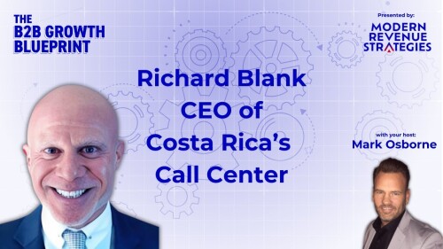 The-B2B-growth-blueprint-podcast-entrepreneur-guest-Richard-Blank-Costa-Ricas-Call-Center07167887074025b7.jpg
