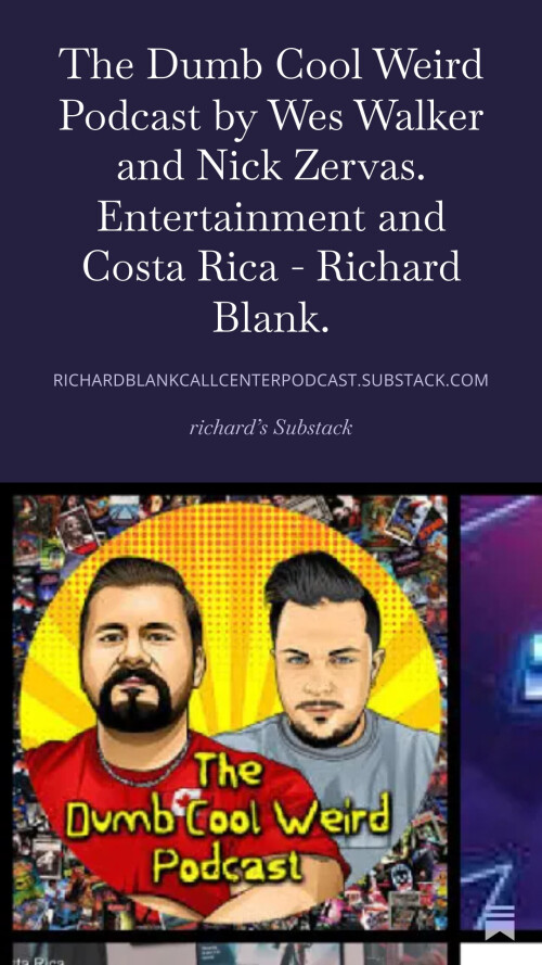 The-Dumb-Cool-Weird-Podcast-by-Wes-Walker-and-Nick-Zervas.-Entertainment-and-Costa-Rica---Richard-Blank.-951eb2046ff73b493.jpg