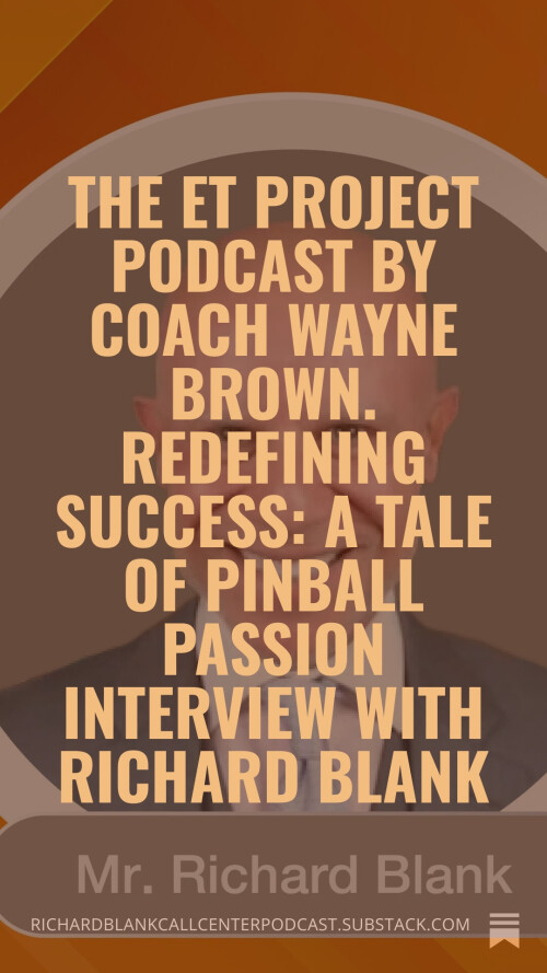 The-ET-Project-Podcast-by-Coach-Wayne-Brown.-Redefining-Success-A-Tale-of-Pinball-Passion-interview-with-Richard-Blank.-6c68d227b0214a099.jpg