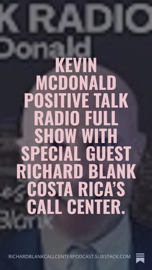 Kevin-McDonald-Positive-Talk-Radio-full-show-with-special-guest-Richard-Blank-Costa-Ricas-Call-Center.-78862b572d15084e9.jpg