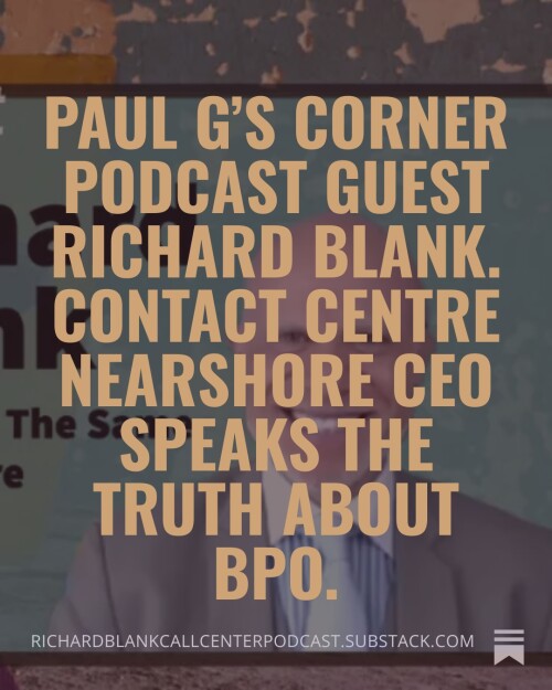 Paul-Gs-Corner-podcast-guest-Richard-Blank.-Contact-Centre-Nearshore-CEO-speaks-the-truth-about-BPO.-25697431ccf29b370.jpg