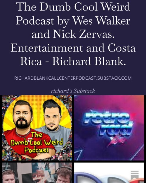 The-Dumb-Cool-Weird-Podcast-by-Wes-Walker-and-Nick-Zervas.-Entertainment-and-Costa-Rica---Richard-Blank.-3efe4f0d42c023cf9.jpg